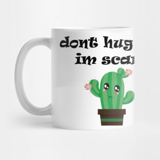 dont hug me im scared Mug